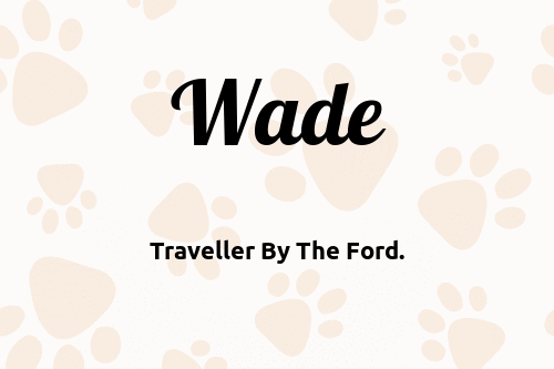 Wade dog name meaning